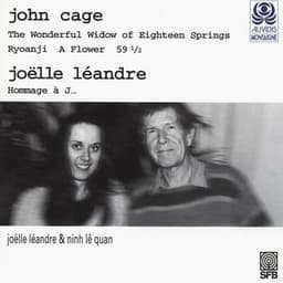 Cage: The Wonderful Widow of Eighteen Springs, Ryoanji, A Flower, 59. 5 & Léandre: Hommage à J... - John Cage