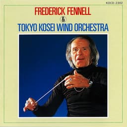 Frederick Fennelld & Tokyo Kosei Wind Orchestra - Tokyo Kosei Wind Orchestra
