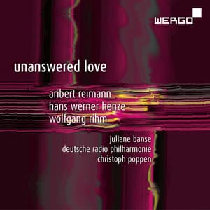 Reimann, Henze & Rihm: Unanswered Love - Juliane Banse