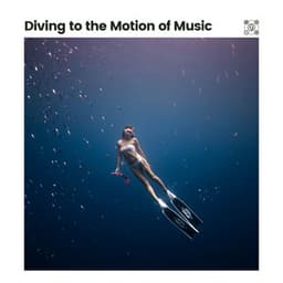 Diving to the Motion of Music - Calm Sea Sounds