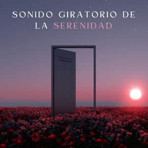 Sonido Giratorio De La Serenidad - Serenidad Academy