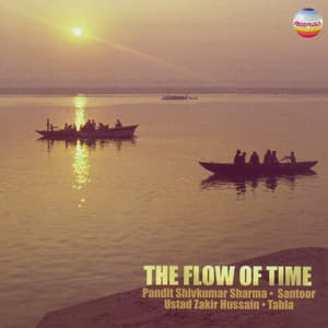 The Flow Of Time - Shivkumar Sharma