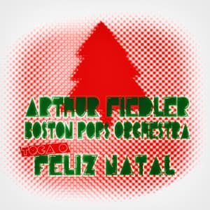Arthur Fiedler & Boston Pops Orchestra Toca o Feliz Natal - Arthur Fiedler