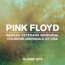 Live At Nassau Veterans Memorial Coliseum, Uniondale, NY, USA, 16th June 1975 - Pink Floyd