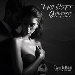 The Soft Gentle Touch Of Desire 2023: Feelings Of Dramatic Ecstasy, The Great Sensual Erotic Compilation - A Little Hope