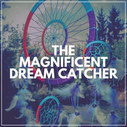 The Magnificent Dream Catcher - Baby Sleep Sounds