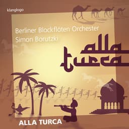 Berliner Blockflöten Orchester: Alla Turca - Berliner Blockflöten Orchester