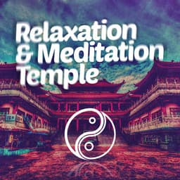 Relaxation & Meditation Temple - Relaxation Music