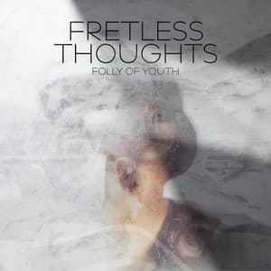 Fretless Thoughts - Folly Of Youth