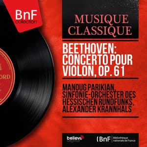 Beethoven: Concerto pour violon, Op. 61 - Ludwig van Beethoven