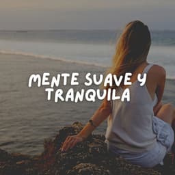 Mente Suave Y Tranquila - Música Yoga