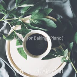 Music for Baking - Dinner Music Chill