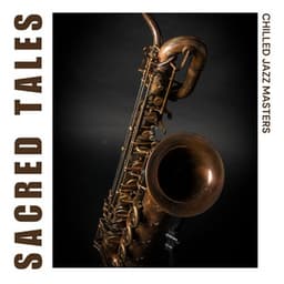 Sacred Tales: Jazz for Work - Chilled Jazz Masters