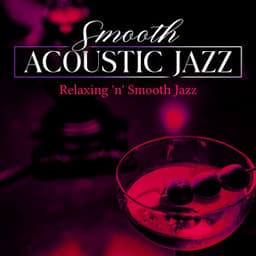 Smooth Acoustic Jazz - Relaxing 'n' Smooth Jazz