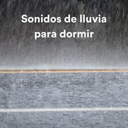 Sonidos De Lluvia Para Dormir - Lluvia Relajante