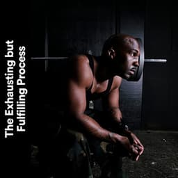 The Exhausting but Fulfilling Process - Workout Music Gym