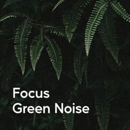 Focus Green Noise - Nature Sounds FX