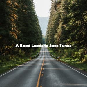 A Road Leads to Jazz Tunes - Jazz Radio