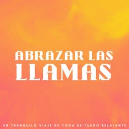 Abrazar Las Llamas: Un Tranquilo Viaje De Yoga De Fuego Relajante - Fuego Ambiental