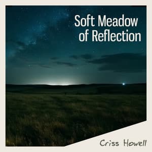 Soft Meadow of Reflection - Criss Howell