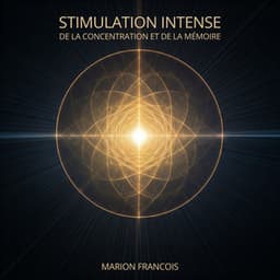 Stimulation intense de la concentration et de la mémoire - Marion Francois