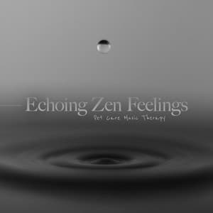 Echoing Zen Feelings - Pet Care Music Therapy