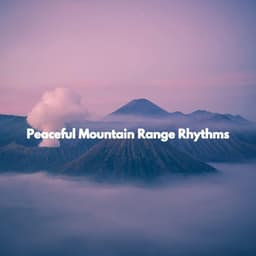 Peaceful Mountain Range Rhythms - Good Morning Music
