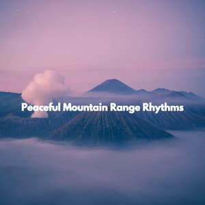 Peaceful Mountain Range Rhythms - Good Morning Music