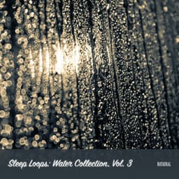 Sleep Loops: Water Collection, Vol. 3 - Nataural