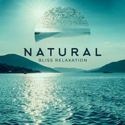 Natural, Bliss Relaxation with Nature of New Age - Natural New Age Maker!