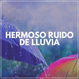Hermoso Ruido de Lluvia - Sonidos De Lluvia