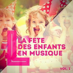 La fête des enfants en musique, Vol. 1 - Chansons Et Comptines