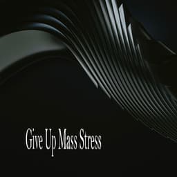 Give Up Mass Stress - Sleeping Music
