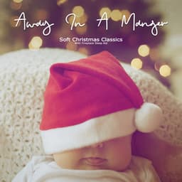 Away In A Manger: Soft Christmas Classics - Sleeping Little Lions