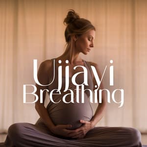 Ujjayi Breathing: New Age Music in the Background to Focus on the Present Moment and Maintain Calm During Pregnancy - Pregnancy and Birthing Specialists
