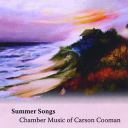 Summer Songs: Chamber Music of Carson Cooman - Carson P. Cooman