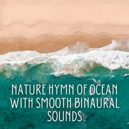Nature Hymn of Ocean with Smooth Binaural Sounds - Binaural Beats Concentration