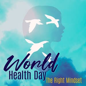 World Health Day: The Right Mindset - Health Center
