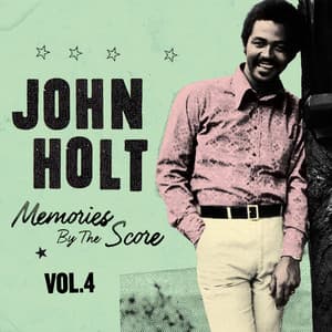 Memories By The Score Vol. 4 - John Holt