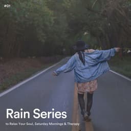 #01 Rain Series to Relax Your Soul, Saturday Mornings & Therapy - Rain Radiance