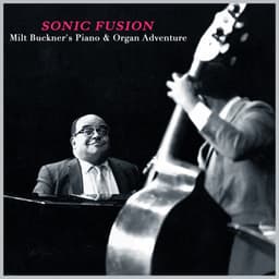 Sonic Fusion - Milt Buckner's Piano & Organ Adventure - Milt Buckner