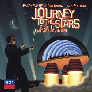 Journey To The Stars - A Sci Fi Fantasy Adventure - Hollywood Bowl Orchestra