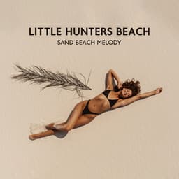 Little Hunters Beach: Sand Beach Melody, Rolling Ocean Waves, Loopable Soft Ocean Noise - Tropical Ocean Waves Oasis