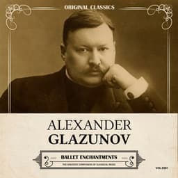Original Classics, Vol. 381: Alexander Glazunov, Ballet Enchantments - Alexander Glazunov