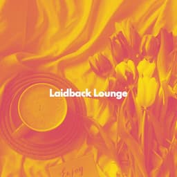 Laidback Lounge - Soft Cafe Lounge