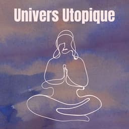 Univers Utopique - Musique Relaxante