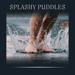 Splashy Puddles - Relaxing Rain Sounds