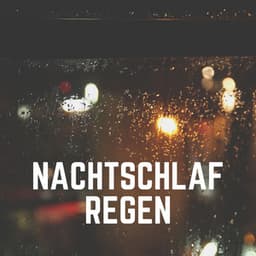 Nachtschlaf Regen - Regen zum Schlafen