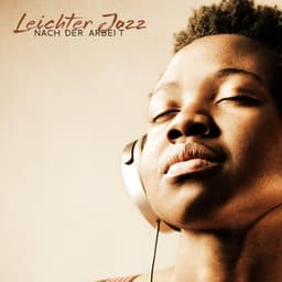 Leichter Jazz nach der Arbeit: Ruhige Musik für Entspannung am Abend - Hintergrundmusik Lounge Akademie