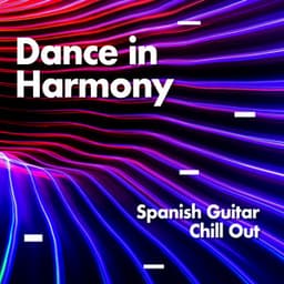 Dance In Harmony - Spanish Guitar Chill Out
